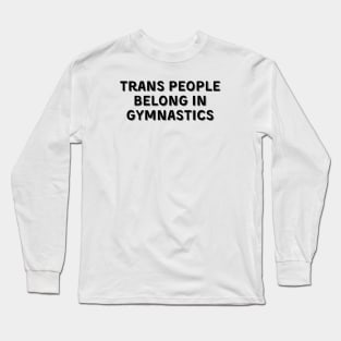 Trans People Belong in Gymnastics (Black, Font 2) Long Sleeve T-Shirt